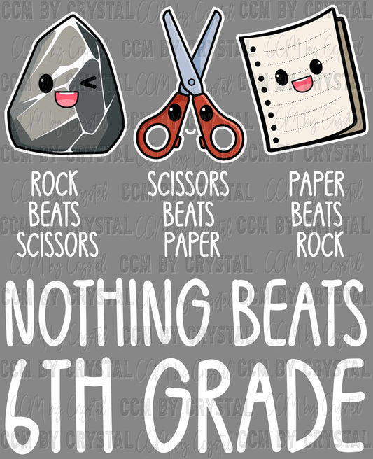 Nothing Beats 6th Grade Rock Paper Scissors Ready to Press Transfer DTF Transfer