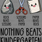 Nothing Beats Kindergarten Rock Paper Scissors Ready to Press Transfer DTF Transfer Sublimation Transfer
