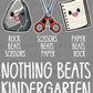 Nothing Beats Kindergarten Rock Paper Scissors Ready to Press Transfer DTF Transfer