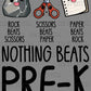 Nothing Beats Pre-K Rock Paper Scissors Ready to Press Transfer DTF Transfer Sublimation Transfer