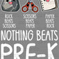 Nothing Beats Pre-K Rock Paper Scissors Ready to Press Transfer DTF Transfer