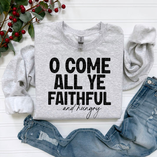 O Come All Ye Faithful ...and Hungry Ready to Press Transfer DTF Transfer Sublimation Transfer