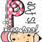 P is for Preschool School Ready to Press Transfer DTF Transfer Sublimation Transfer