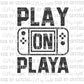Play On Playa Ready to Press Transfer