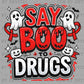 Say Boo to Drugs Red Ribbon Week Ghost Halloween Ready to Press Transfer DTF Transfer Sublimation Transfer