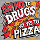 Say No to Drugs Say Yes to Pizza Red Ribbon Week Ready to Press Transfer DTF Transfer Sublimation Transfer