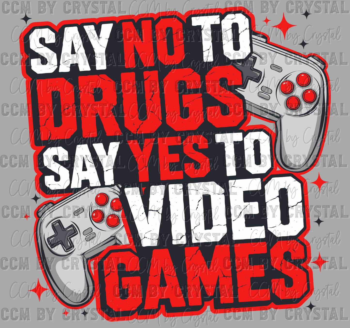 Say No to Drugs Say Yes to Video Games Red Ribbon Week Game Controller Ready to Press Transfer DTF Transfer Sublimation Transfer