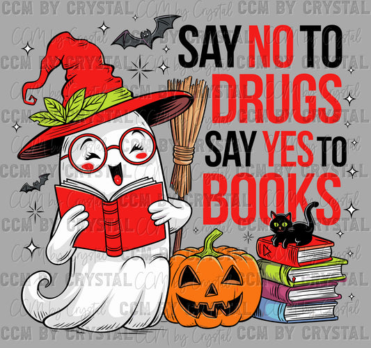 Say No to Drugs Say Yes to Books Red Ribbon Week Ghost Halloween Ready to Press Transfer DTF Transfer Sublimation Transfer