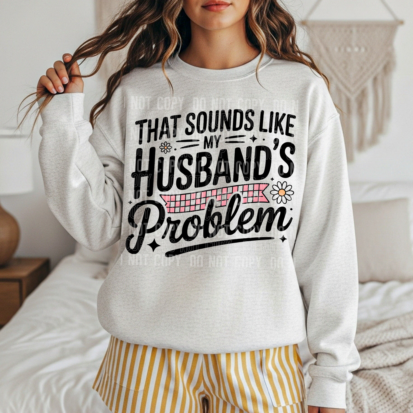 That Sounds Like my Husbands Problem Ready to Press Instant Peel DTF Transfers Sublimation Transfers