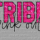 Pink Out Tribe Ready to Press Transfer DTF Transfer Sublimation Transfer