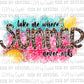 Take Me Where Summer Never Ends Print Ready to Press Transfer