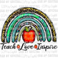 Teach Love Inspire Rainbow Ready to Press Transfer