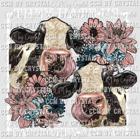 They Hate Us cuz They Aint Us Cows Floral Ready to Press Transfer