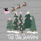 Tis the Season Christmas Tree Santa Sleigh Ready to Press Transfer DTF Transfer Sublimation Transfer