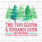 Tree Tops Glisten and Husbands Listen to Nothing Background Ready to Press Transfer