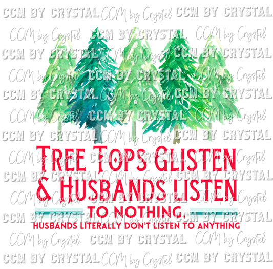 Tree Tops Glisten and Husbands Listen to Nothing Background Ready to Press Transfer