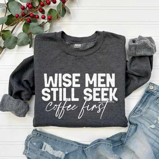 Wise Men Still Seek Coffee First Ready to Press Transfer DTF Transfer Sublimation Transfer