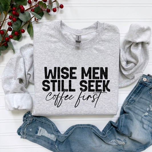 Wise Men Still Seek Coffee First Ready to Press Transfer DTF Transfer Sublimation Transfer