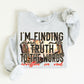 I'm Finding More & More Truth to the Words Written in Red Ready to Press Transfer DTF Transfer Sublimation Transfer