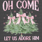 Christmas Trees Oh Come Let Us Adore Him Ready to Press Transfer DTF Transfer Sublimation Transfer