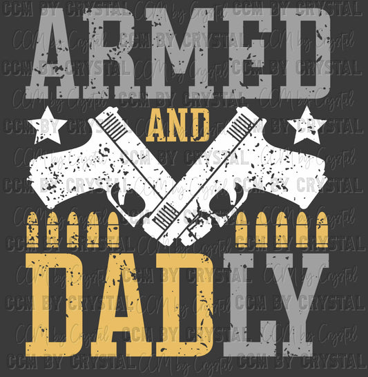 Distressed Armed and Dadly Father's Day Ready to Press Transfer