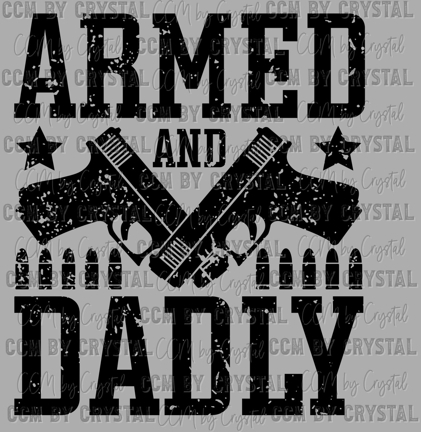 Distressed Armed and Dadly Father's Day Ready to Press Transfer DTF Transfer Sublimation Transfer