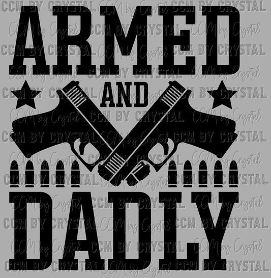 Armed and Dadly Father's Day Ready to Press Transfer DTF Transfer Sublimation Transfer