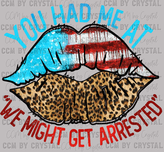 You Had Me at We Might Get Arrested USA Flag Lips Ready to Press Transfer