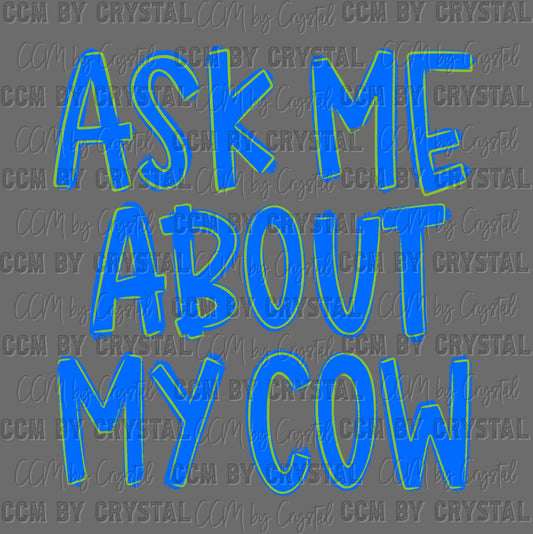 Ask me About My Cow Ready to Press DTF Transfers Sublimation Transfers