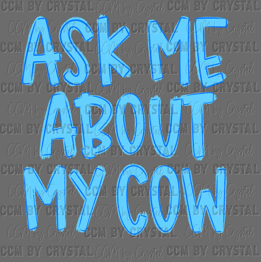 Ask me About My Cow Ready to Press DTF Transfers Sublimation Transfers