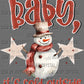 Christmas Winter Baby It's Cold Outside Ready to Press Transfer DTF Transfer