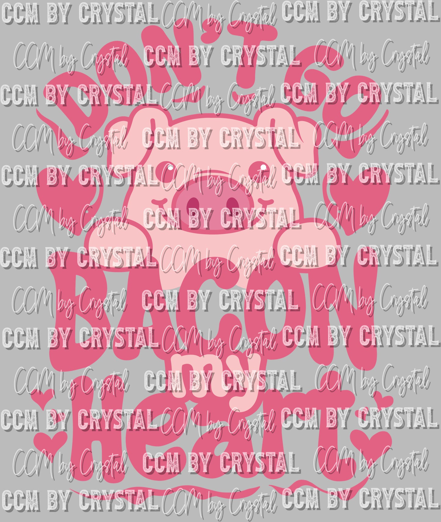Don't Go Bacon My Heart Valentine's Day Pig Ready To Press Transfer DTF Sublimation
