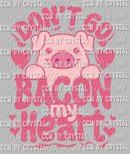 Don't Go Bacon My Heart Valentine's Day Pig Ready To Press Transfer DTF Sublimation