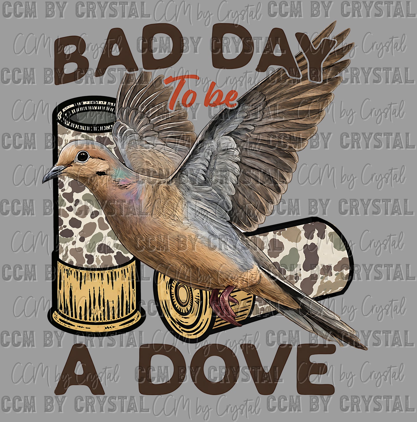 Bad Day to be A Dove Hunting Ready to Press DTF Transfers Sublimation Transfers