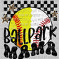 Ballpark Mama Softball Baseball Mom Ready to Press DTF Transfer Sublimation Transfer