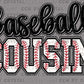 Baseball Cousin Ready to Press Transfer DTF Transfer Sublimation Transfer