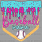 Baseball Mama Drip Ready to Press Transfer DTF Transfer Sublimation Transfer