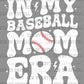 In My Baseballball Mom Era White Ready to Press DTF Transfer