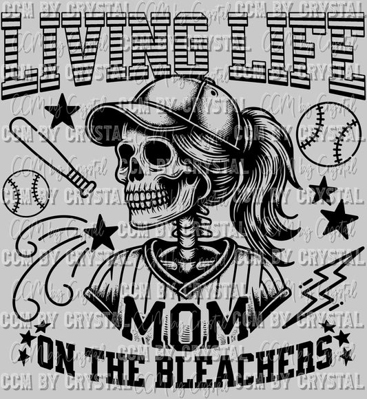 Living Life on the Bleachers Baseball Softball Mom Skellie Skeleton Ready to Press DTF Transfer Sublimation Transfer