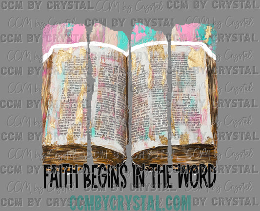 Faith Begins in the Word Bible Religious Ready to Press Transfer DTF Transfer Sublimation Transfer
