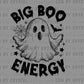Big Boo Energy Halloween Ghost Ready to Press Transfer DTF Transfer Sublimation Transfer