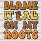 Western Blame It All On My Roots Ready to Press Transfer