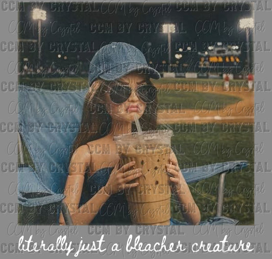 Literally Just a Bleacher Creature Baseball Softball DTF Transfer