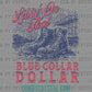Livin' on that Blue Collar Dollar Ready to Press Transfer DTF Transfer Sublimation Transfer
