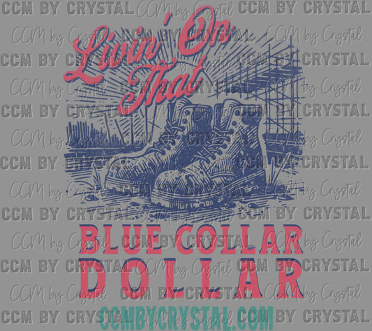 Livin' on that Blue Collar Dollar Ready to Press Transfer DTF Transfer Sublimation Transfer