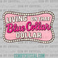 Living on That Blue Collar Dollar Ready to Press Transfer DTF Transfer