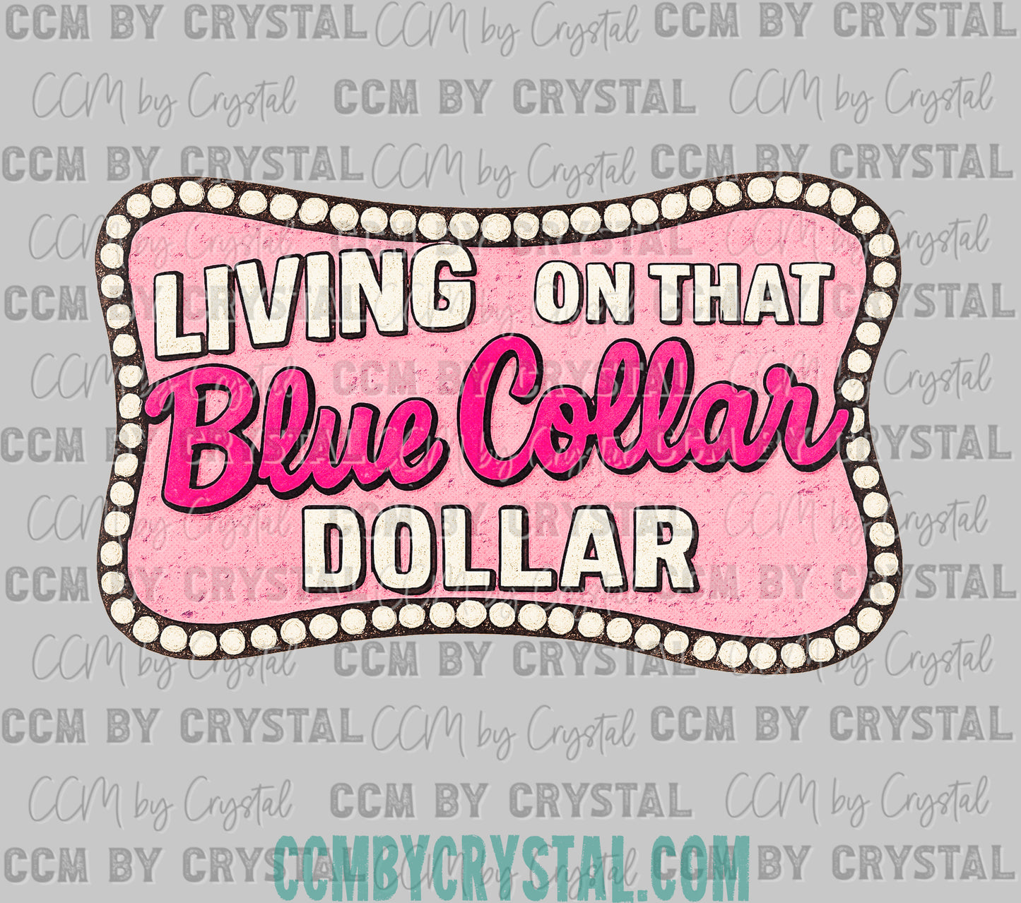 Living on That Blue Collar Dollar Ready to Press Transfer DTF Transfer