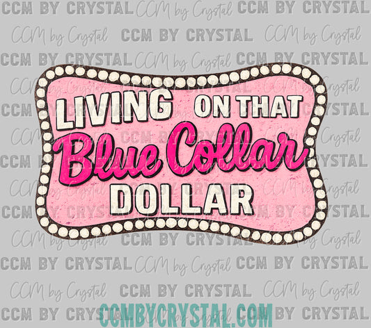 Living on That Blue Collar Dollar Ready to Press Transfer DTF Transfer