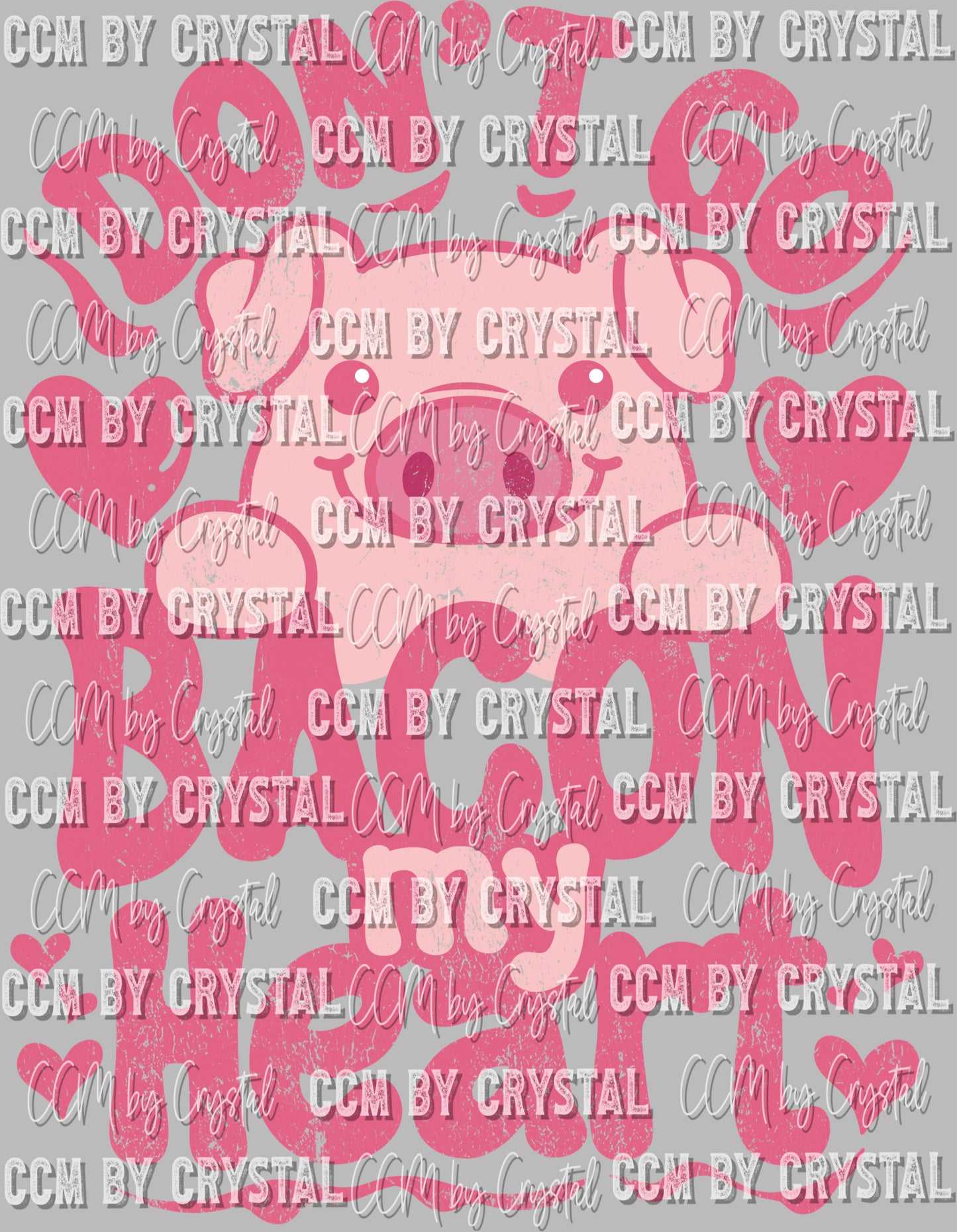 Don't Go Bacon My Heart Valentine's Day Pig Distressed Ready to Press Transfer DTF Sublimation