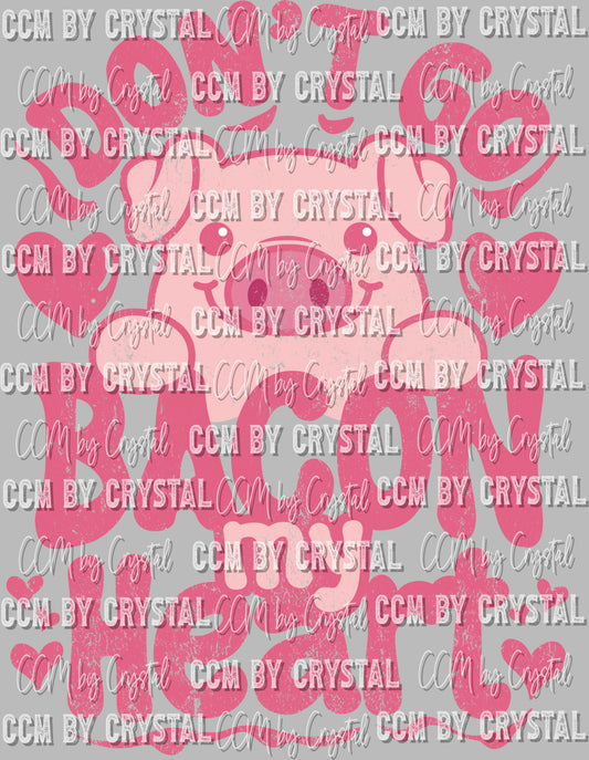 Don't Go Bacon My Heart Valentine's Day Pig Distressed Ready to Press Transfer DTF Sublimation